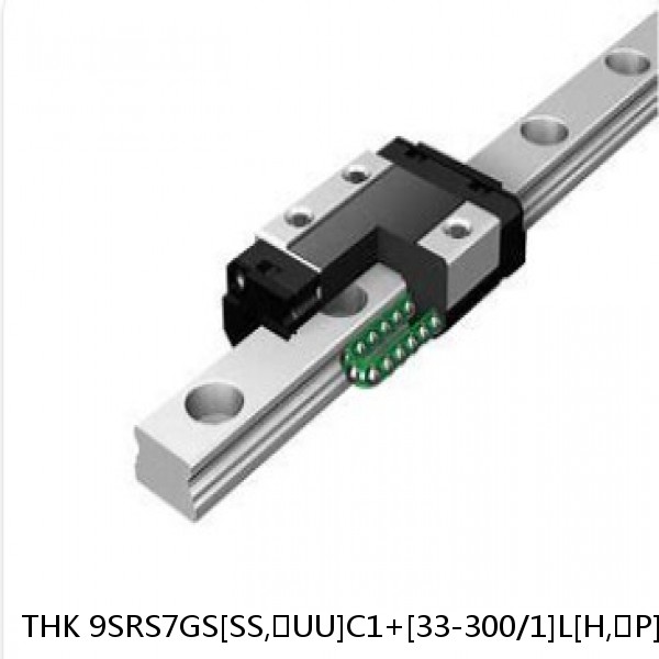 9SRS7GS[SS,​UU]C1+[33-300/1]L[H,​P]M THK Miniature Linear Guide Full Ball SRS-G Accuracy and Preload Selectable